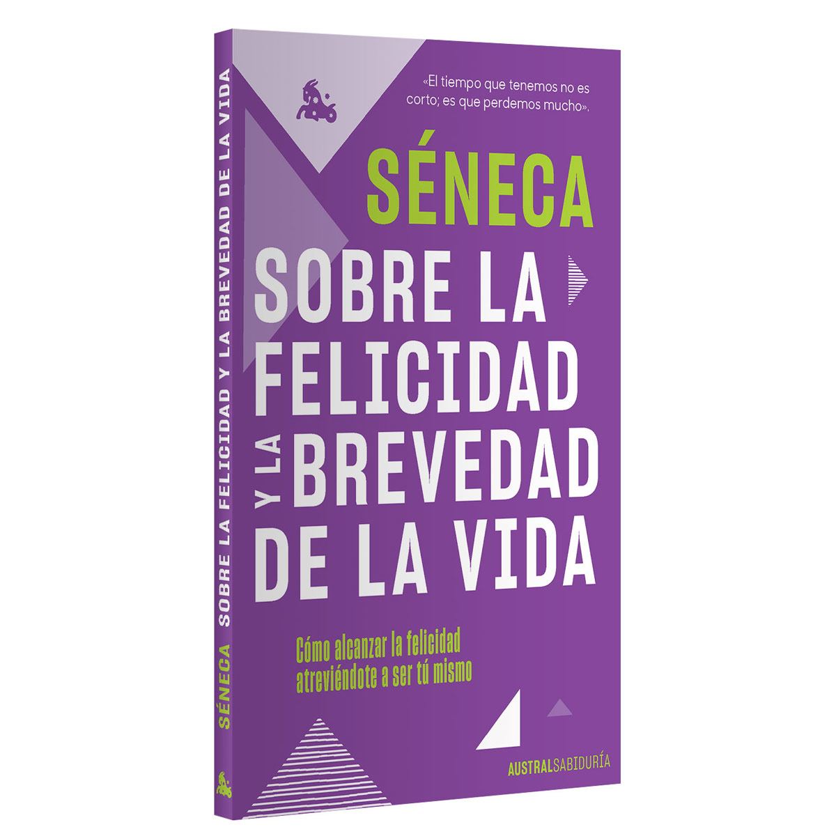 Sobre La Felicidad Y La Brevedad De La Vida