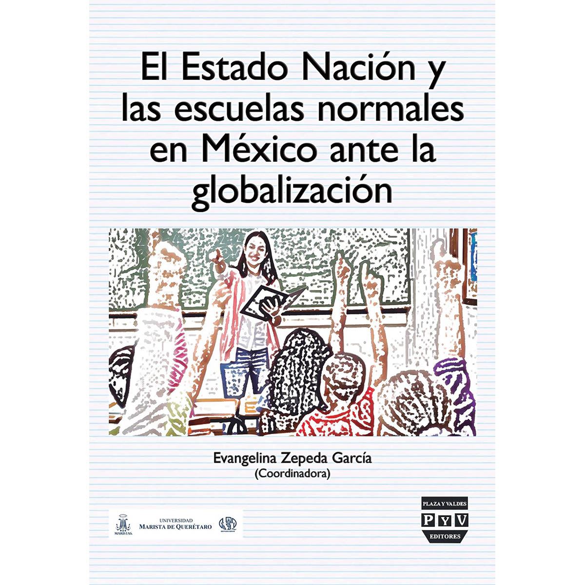 El Estado Nación y las escuelas normales en México ante la globalización