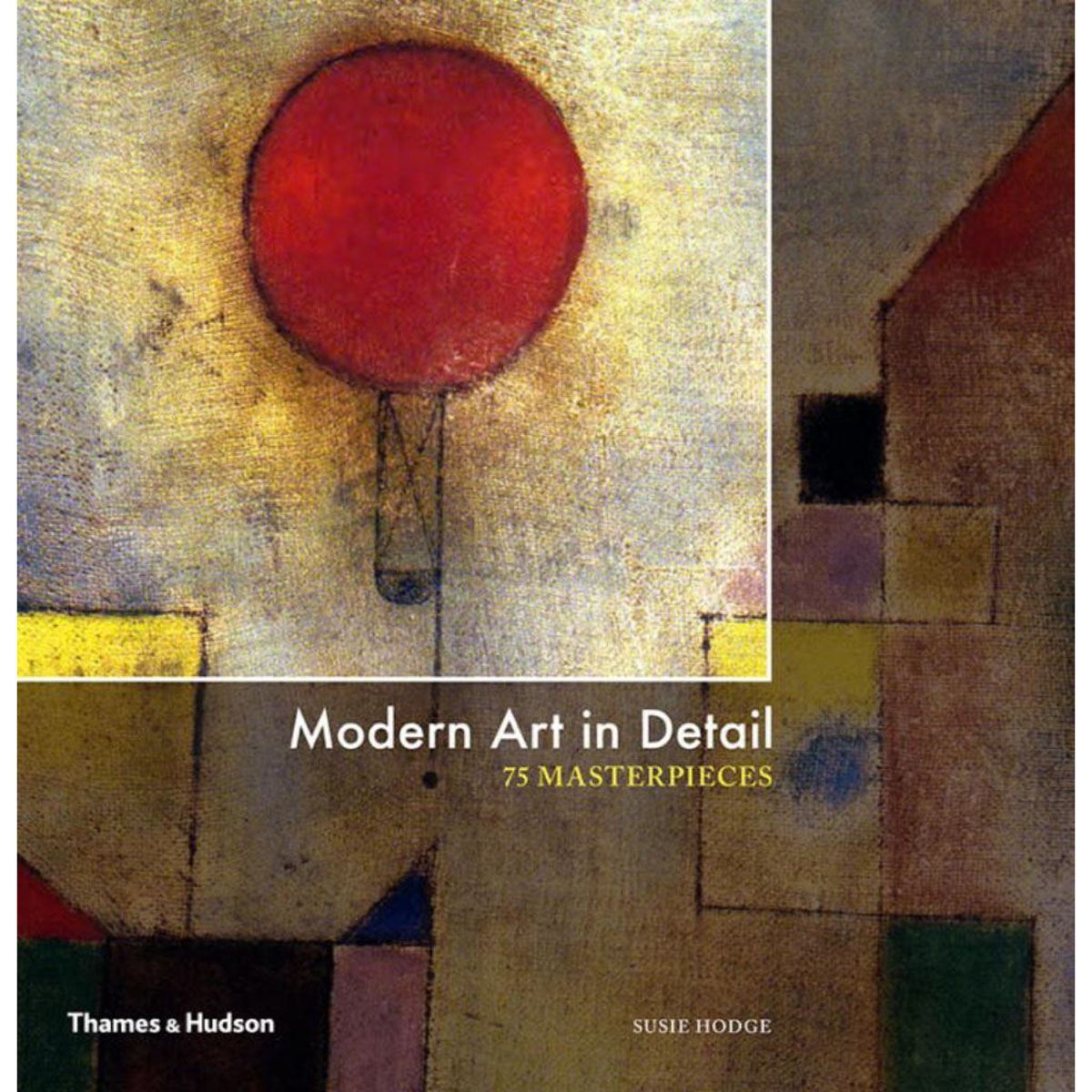 Modern Art In Detail: 75 Masterpieces