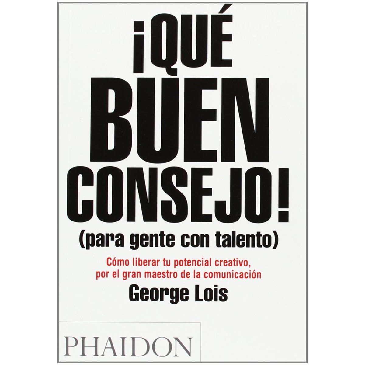 ¡qué Buen Consejo! (Para Gente Con Talento)
