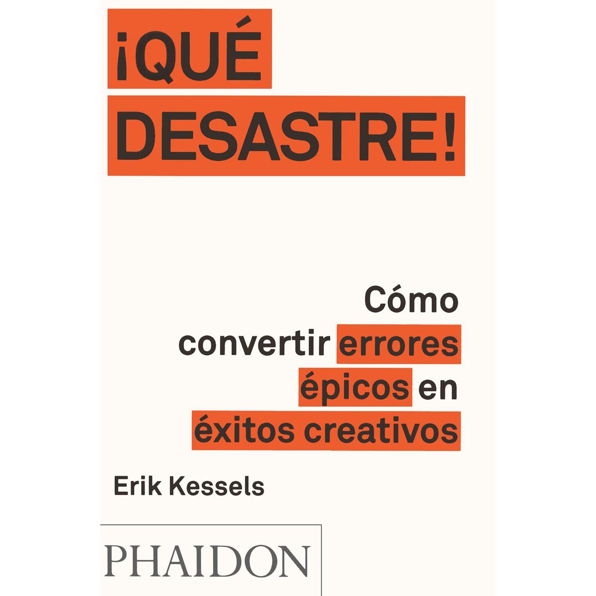 ¡qué Desastre! Cómo Convertir Errores Épicos En Éxitos Creativos
