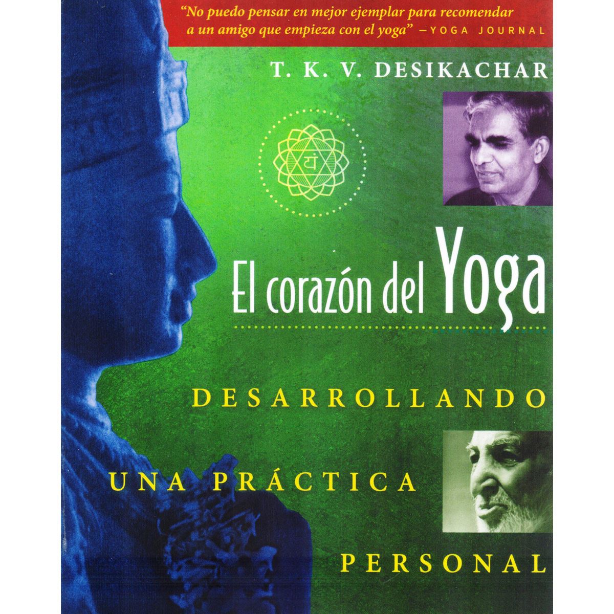 El Corazón Del Yoga. Desarrollando Una Práctica Personal