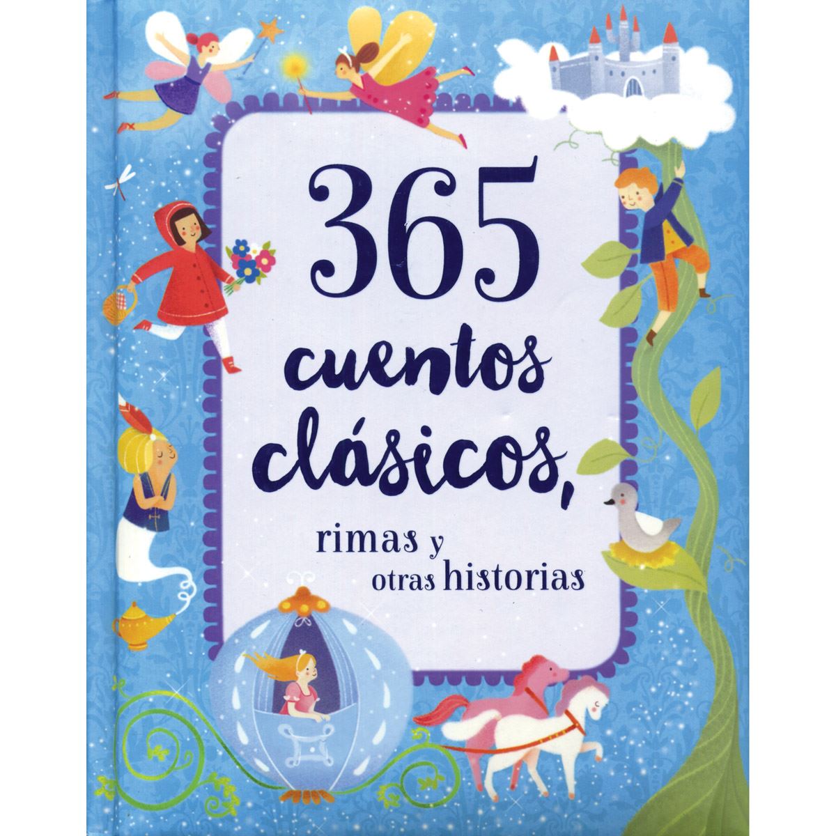 365 Cuentos Cl&#225;sicos&#44; Rimas y Otras Historias