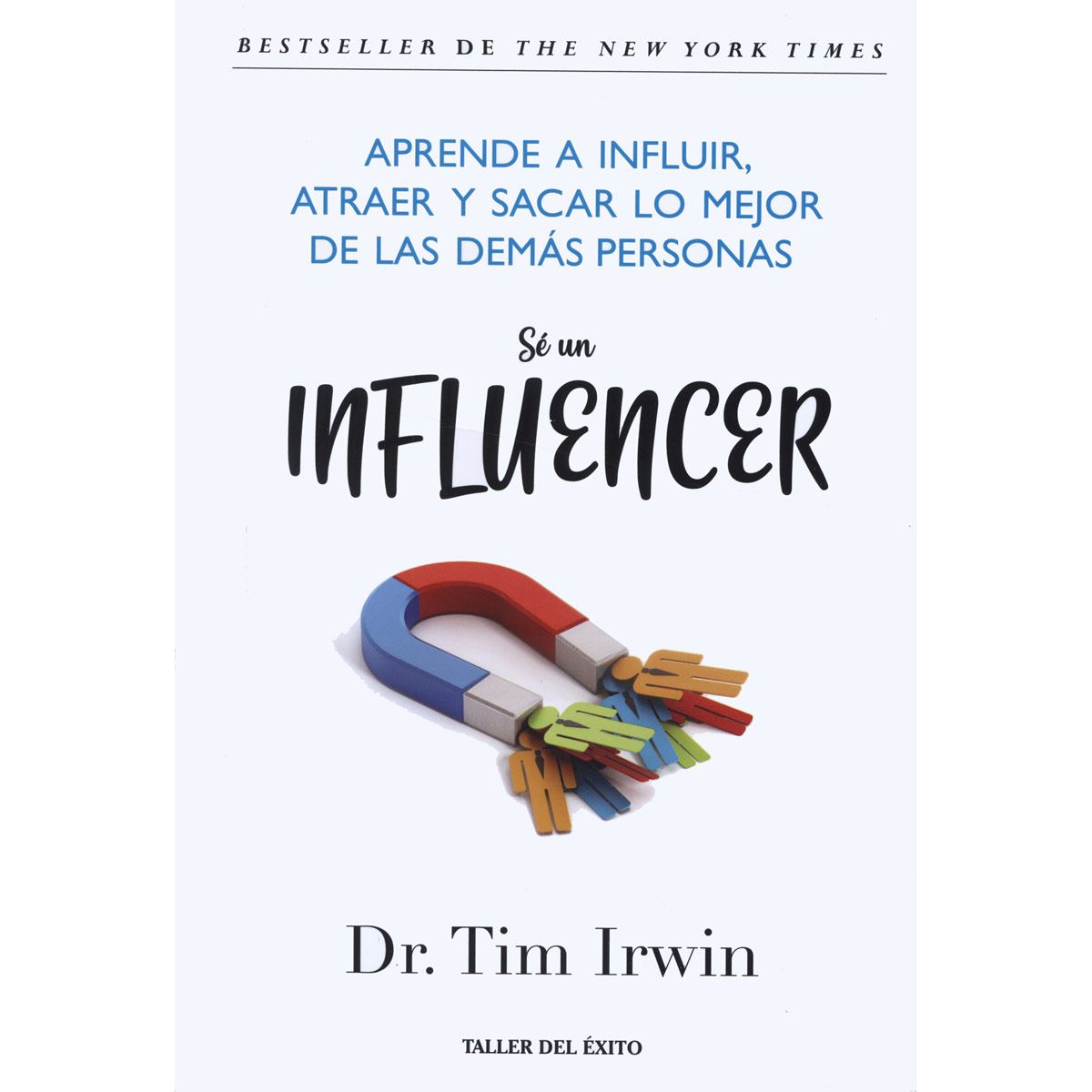 Sé Un Influencer Aprende A Influir Atraer Y Sacar Lo Mejor De Las Demás Personas