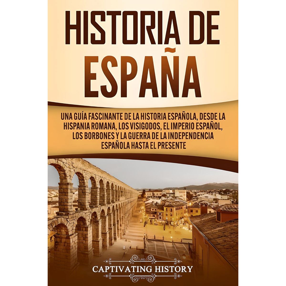 "Historia De España. Una Guía Fascinante  De La Historia Española"