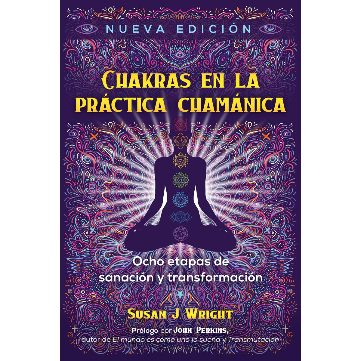Chakras En La Práctica Chamánica. Ocho Etapas De Sanación Y Transformación