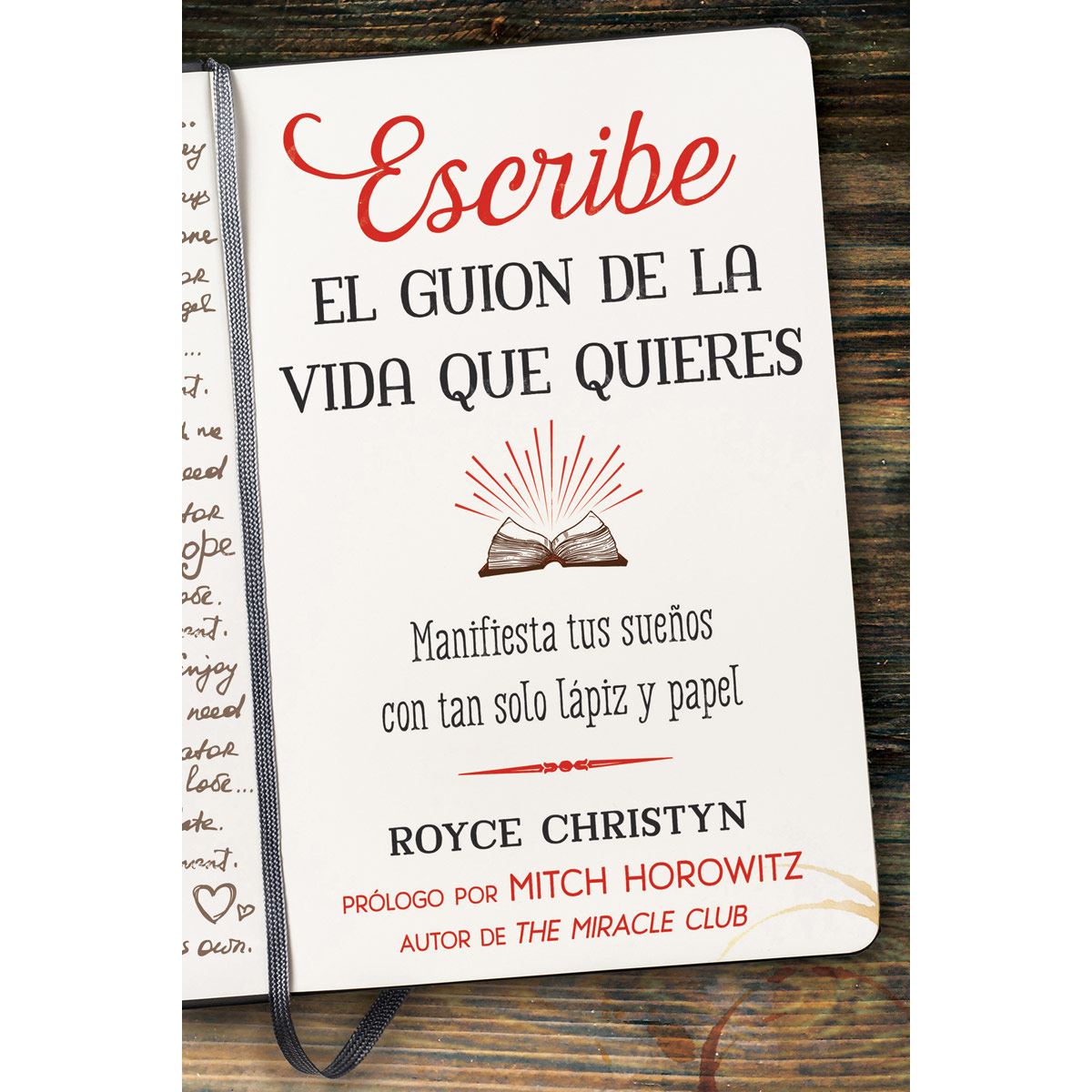 Escribe El Guion De La Vida Que Quieres. Manifiesta Tus Sueños Con Tan Solo Lápiz Y Papel