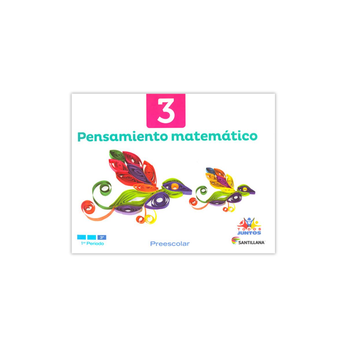 Pensamiento Matemático 3. Todos Juntos Preescolar