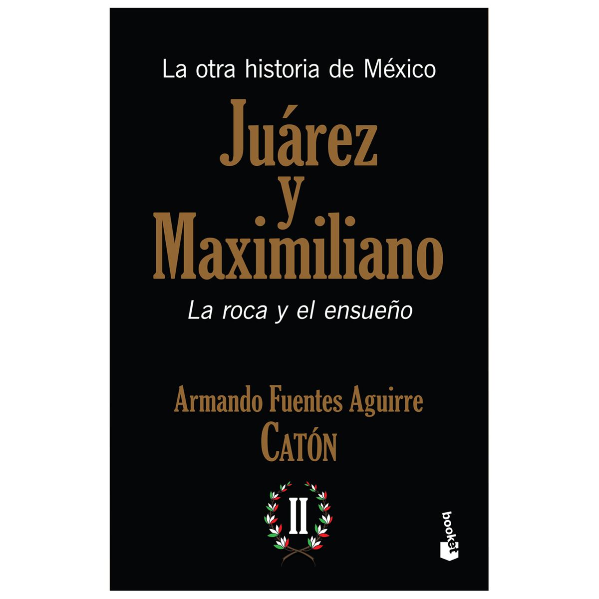 La Otra Historia de México. Juárez y Maximiliano Vol. 2
