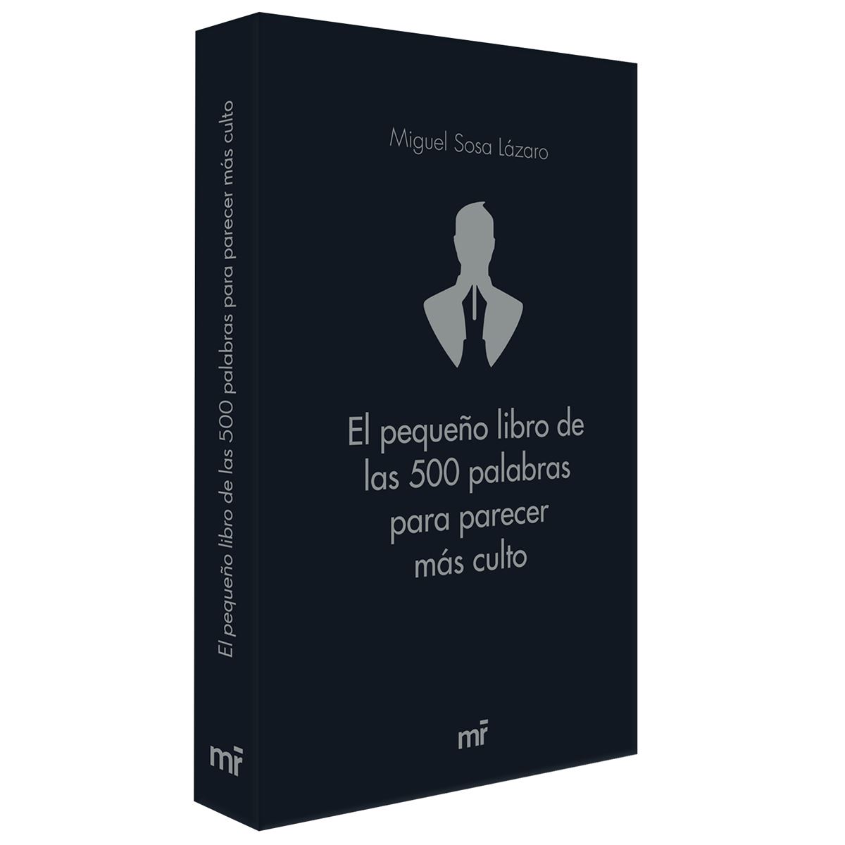 El Pequeño Libro De Las 500 Palabras Para Parecer Más Culto