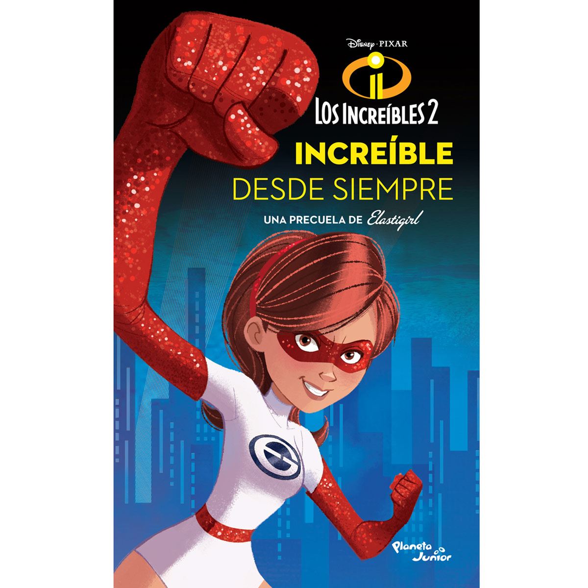 Los increíbles 2. Elastigirl. Increíble desde siempre