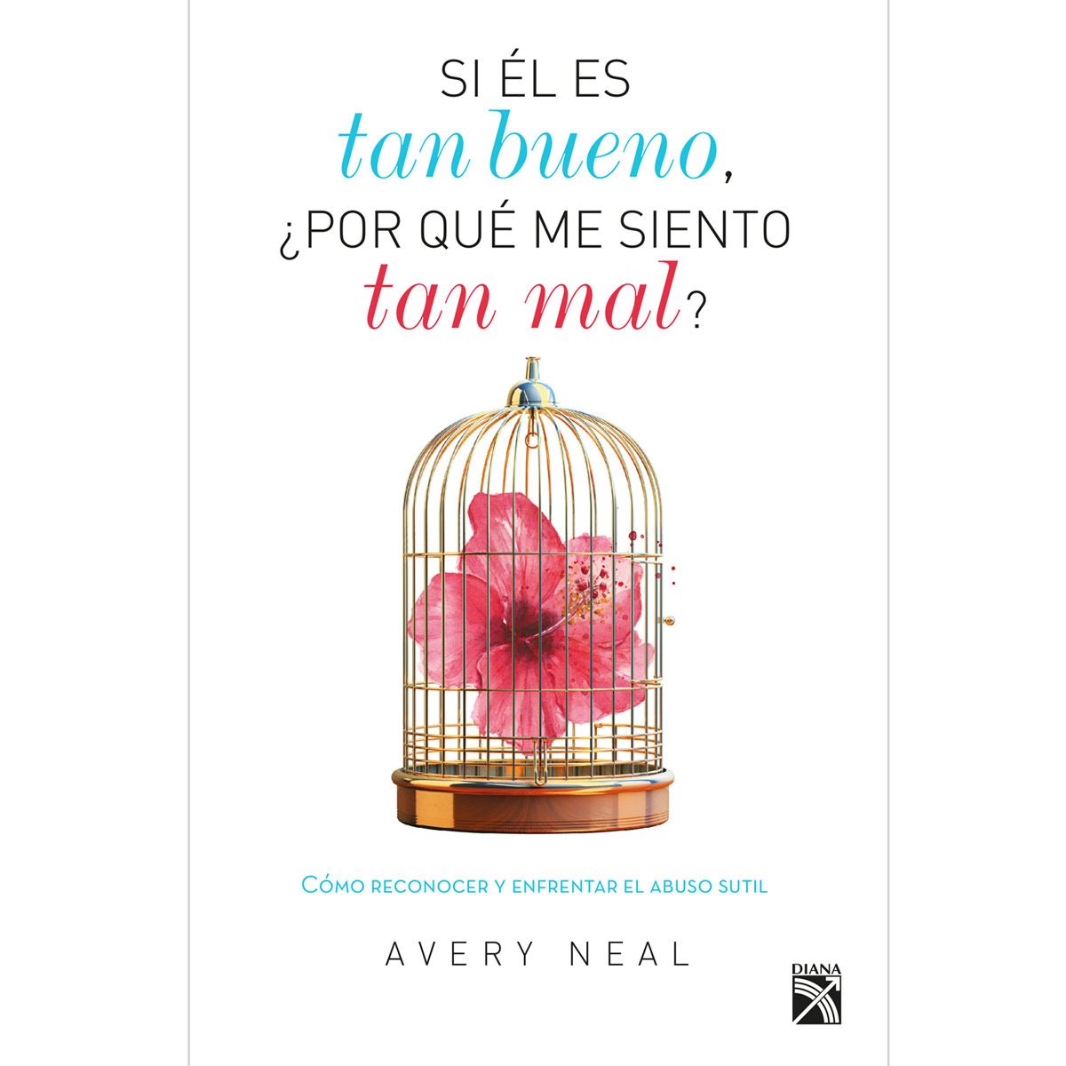 Si él es tan bueno, ¿por qué me siento tan mal?