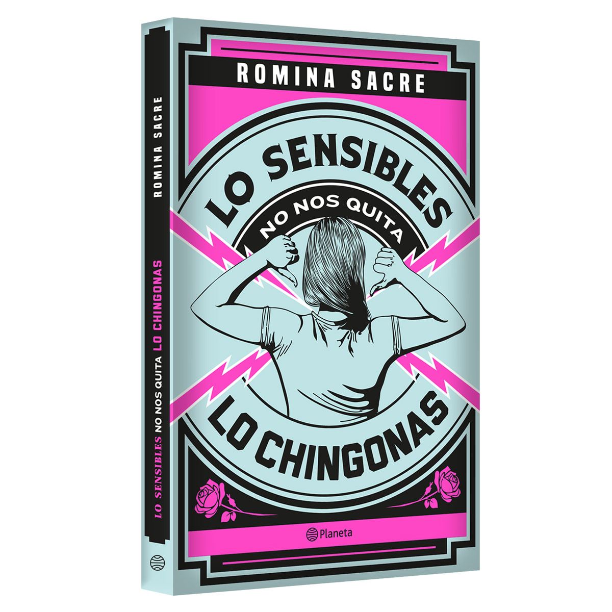 Lo sensible no nos quita lo chingonas