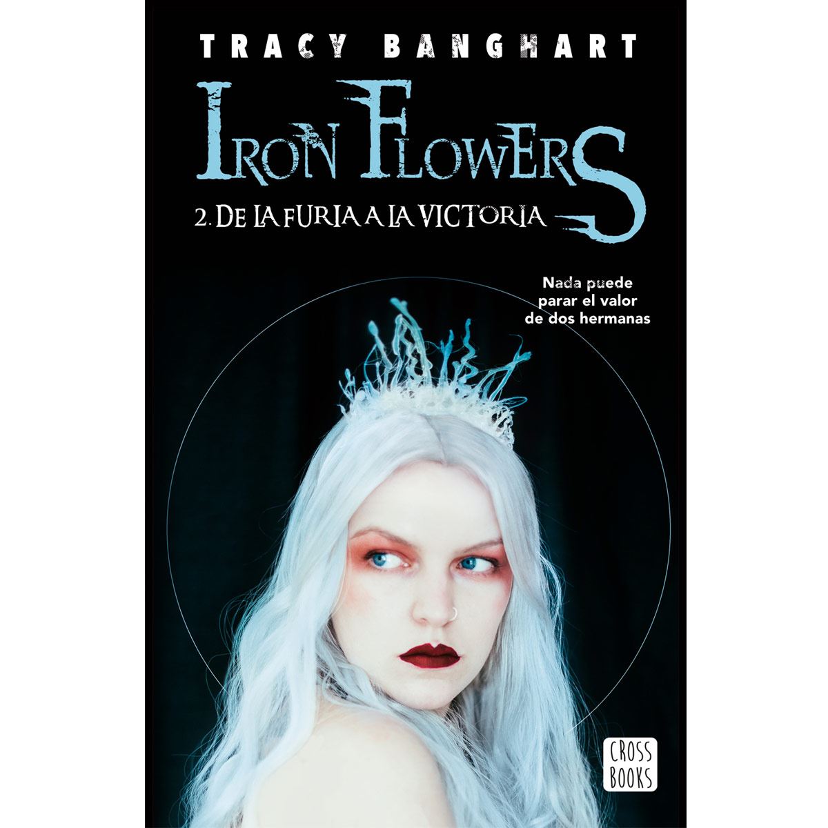 Iron flowers 2. De la Furia a la Victoria