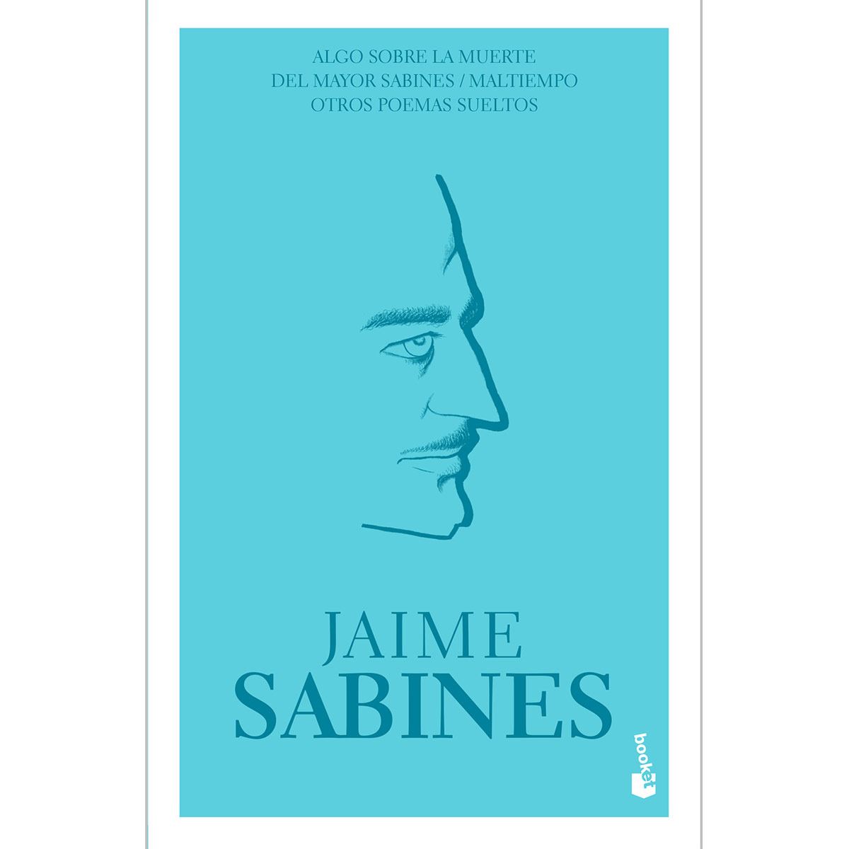 Algo sobre la muerte del Mayor Sabines / Maltiempo / Otras poemas sueltos