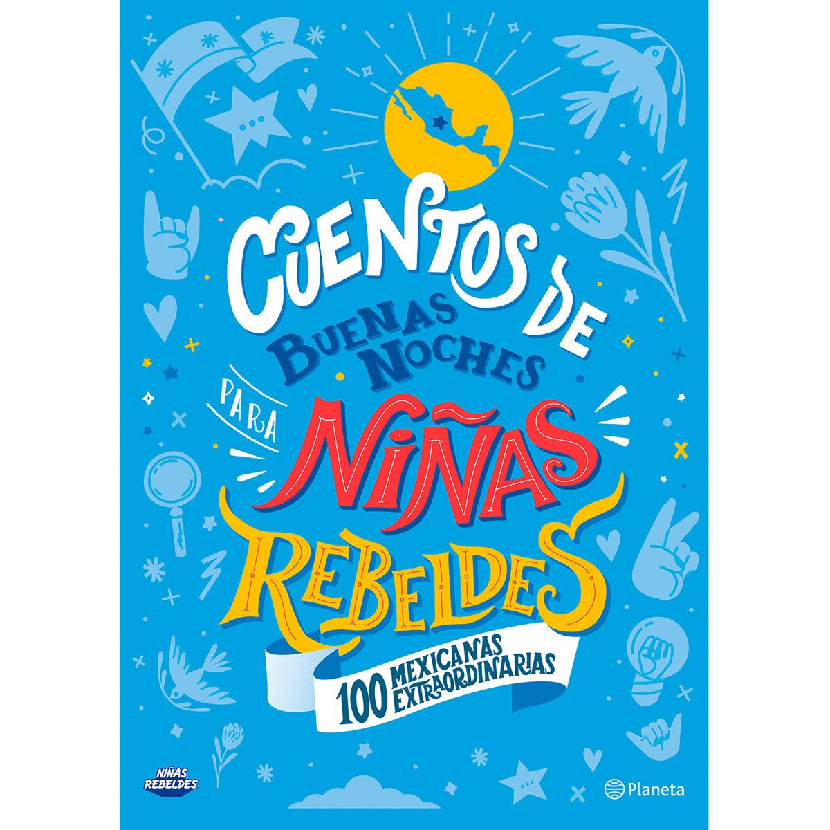 Cuentos de buenas noches para niñas rebeldes. 100 mexicanas extraordinarias