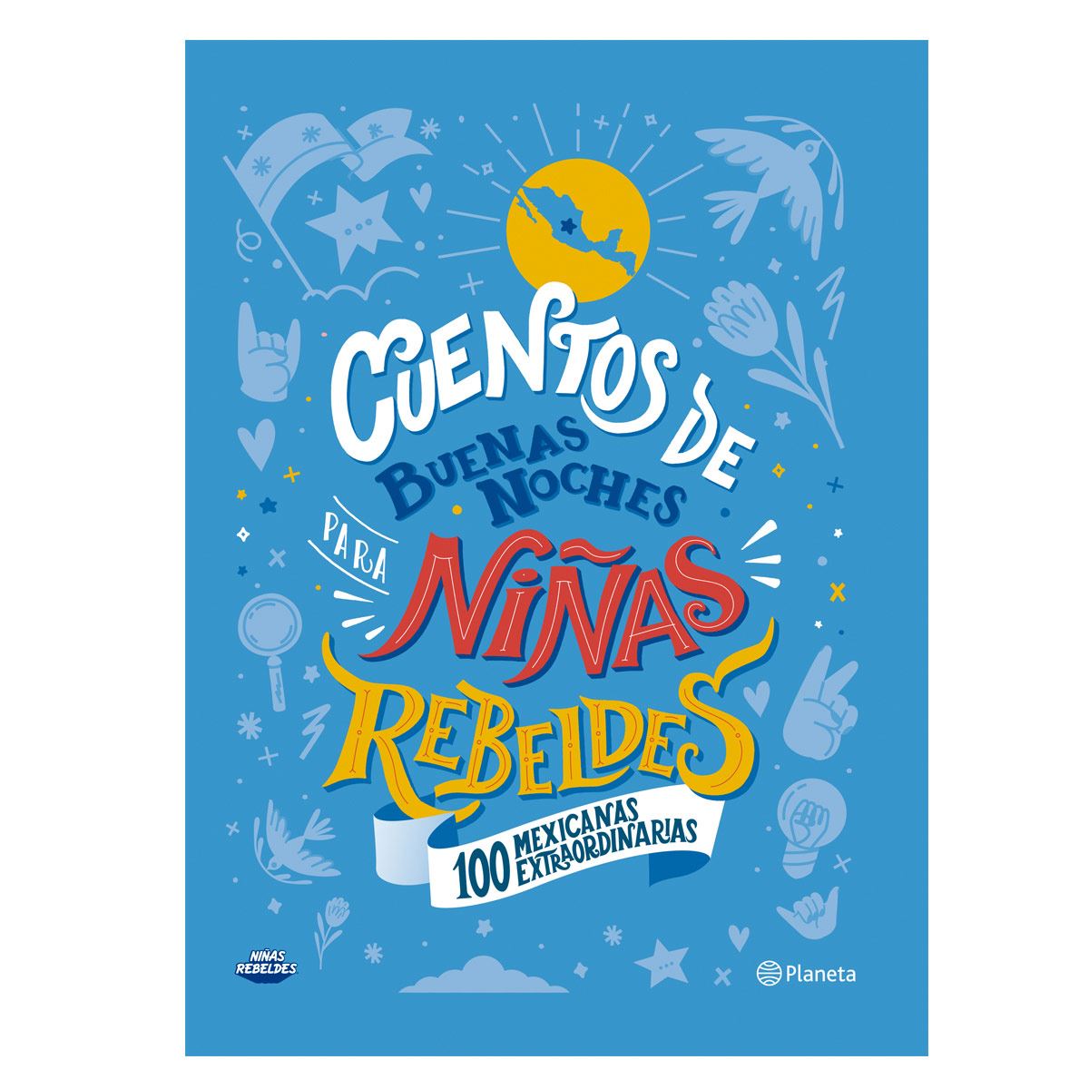 Cuentos de buenas noches para niñas rebeldes. 100 mexicanas extraordinarias TD