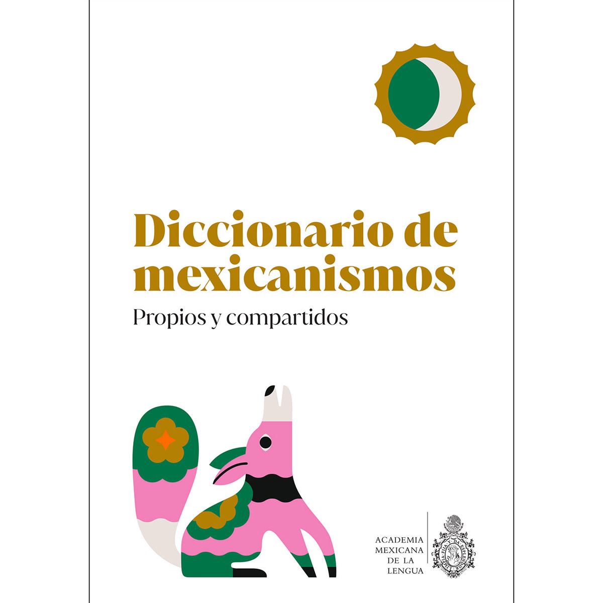 Diccionario de mexicanismos propios y compartidos