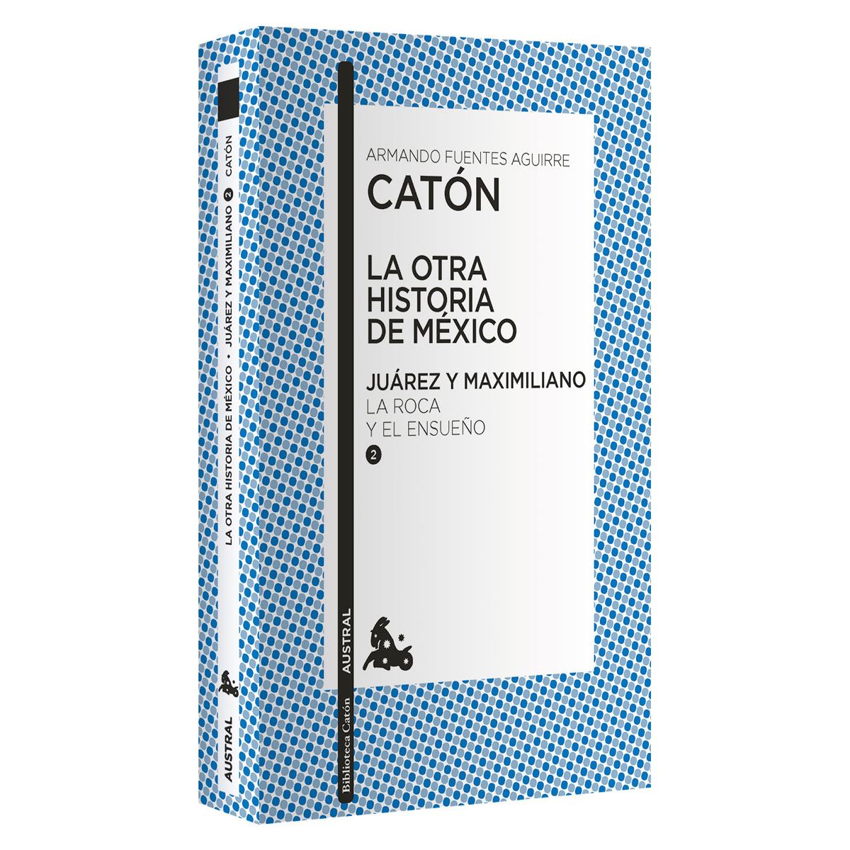 La otra historia de México. Juárez y Maximiliano 2. La roca y el ensueño