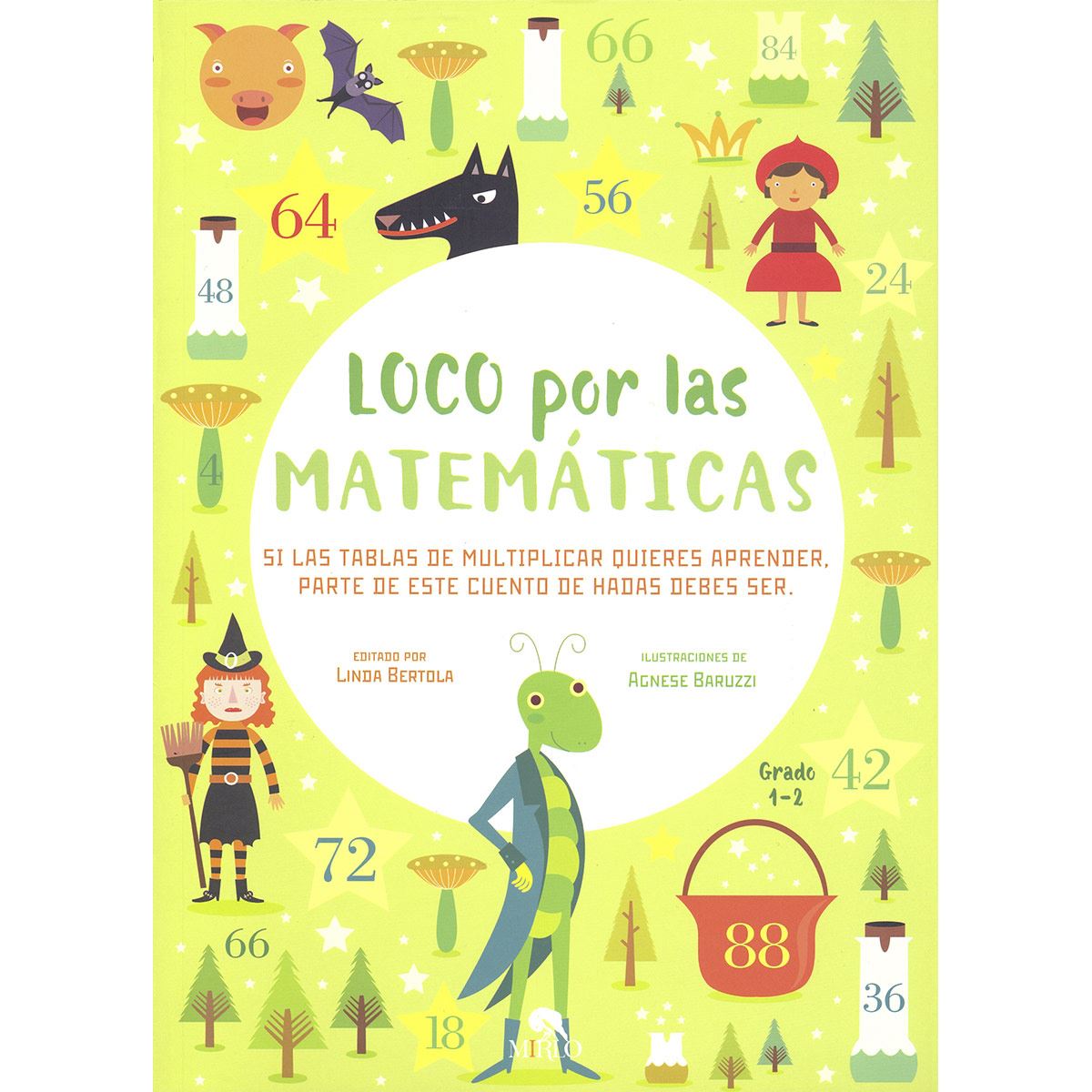 Loco por las matemáticas. Si las tablas de multiplicar quieres aprender, parte de cuento de hadas debes ser. 1-2 grado
