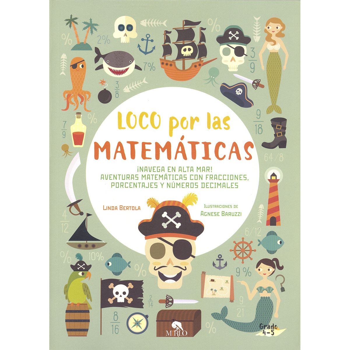 Loco po las matemáticas. ¡Navega en alta mar!, aventuras matemáticas con fracciones, porcentajes y números decimales. 4-5 grado