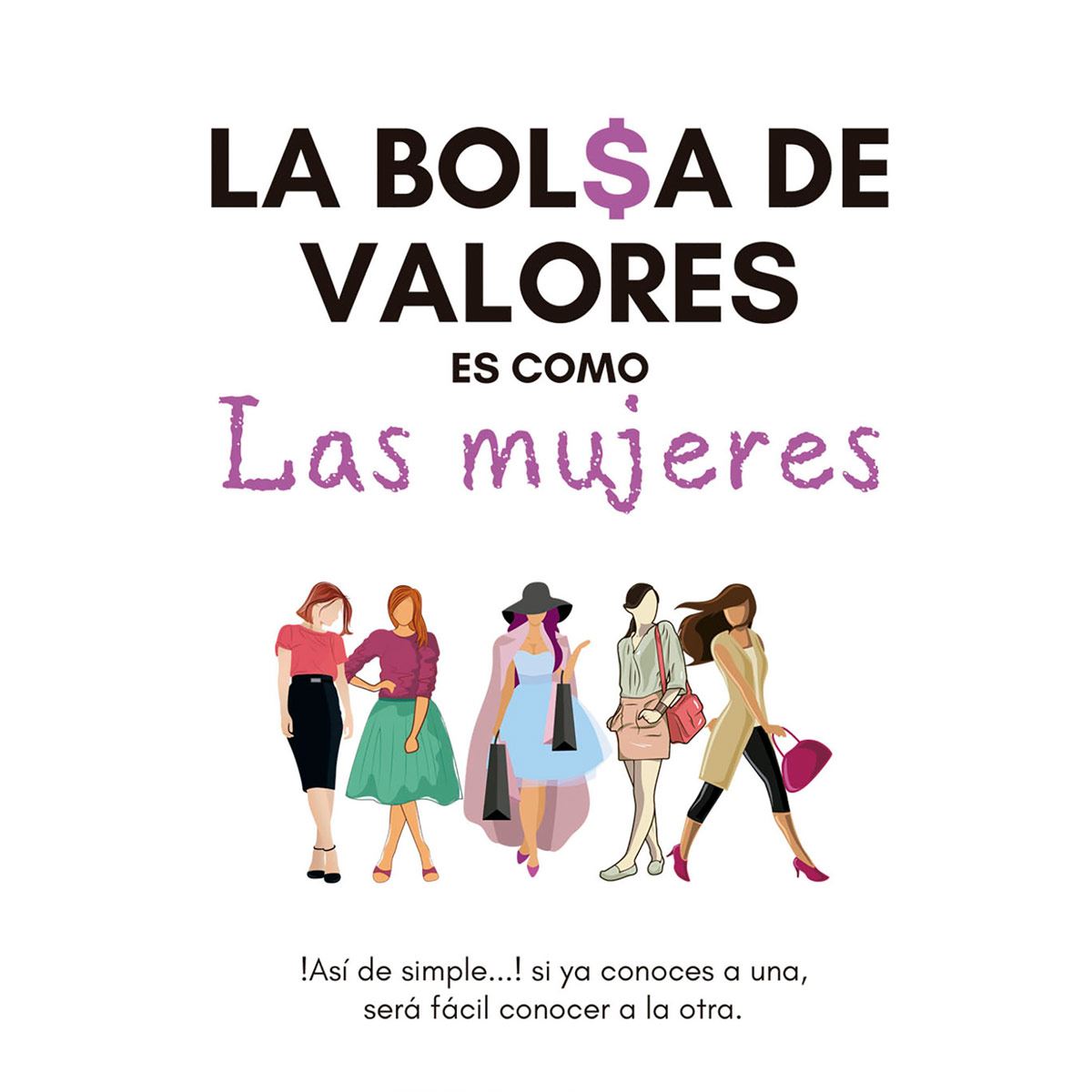 La Bolsa De Valores Es Como Las Mujeres