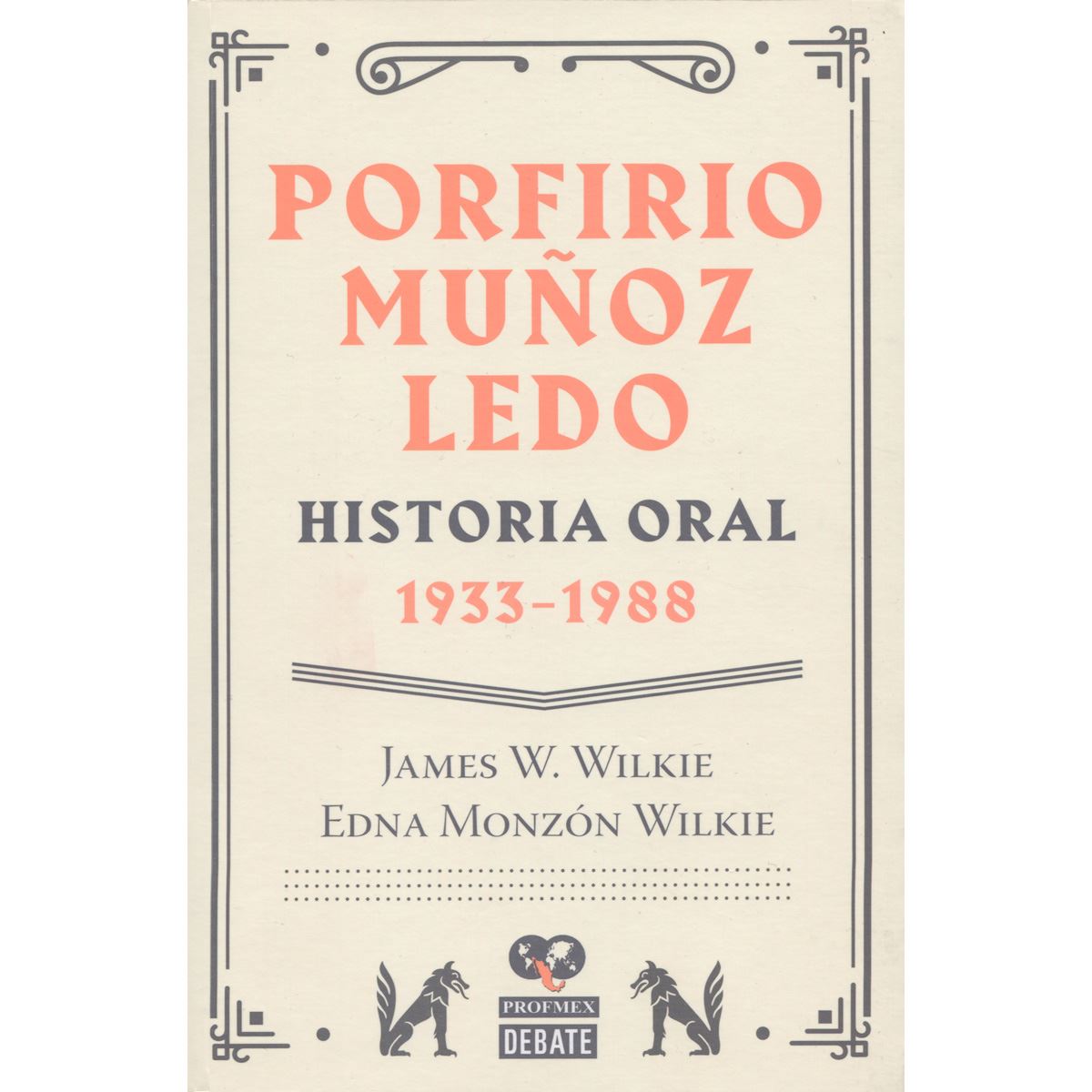 Porfirio Muñoz Ledo: Historia oral 1933-1988