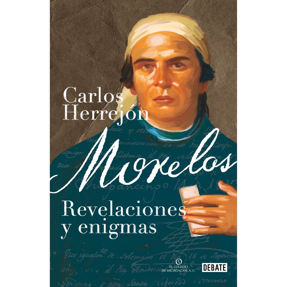 Morelos. Revelaciones Y Enigmas