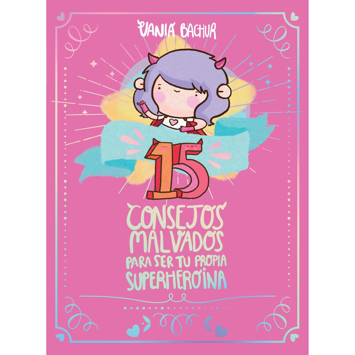 15 Consejos Malvados Para Ser Tu Propia Superheroina
