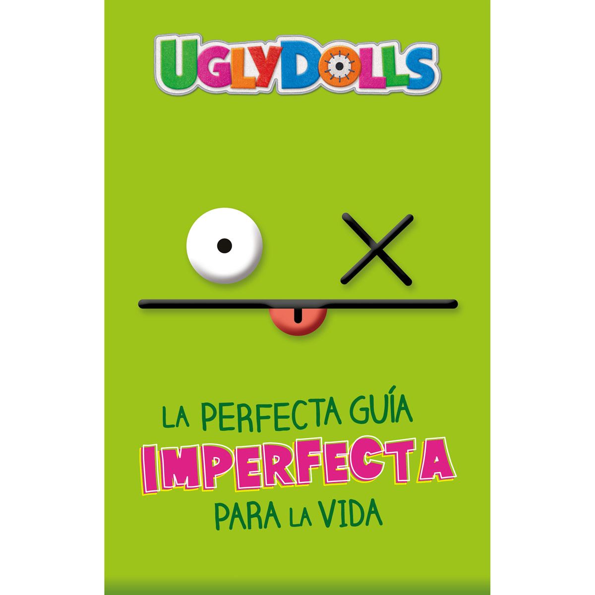 Uglydolls. La perfecta guía imperfecta para la vida
