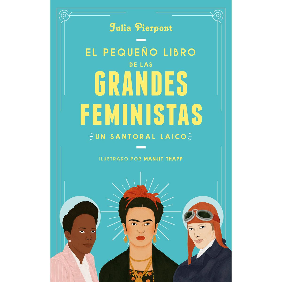 El Libro Pequeño De Grandes Feministas