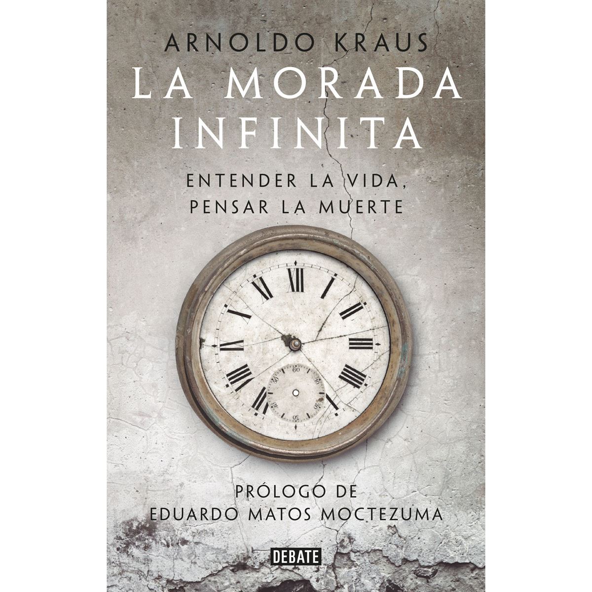 La Morada Infinita. Entender La Vida, Pensar La Muerte
