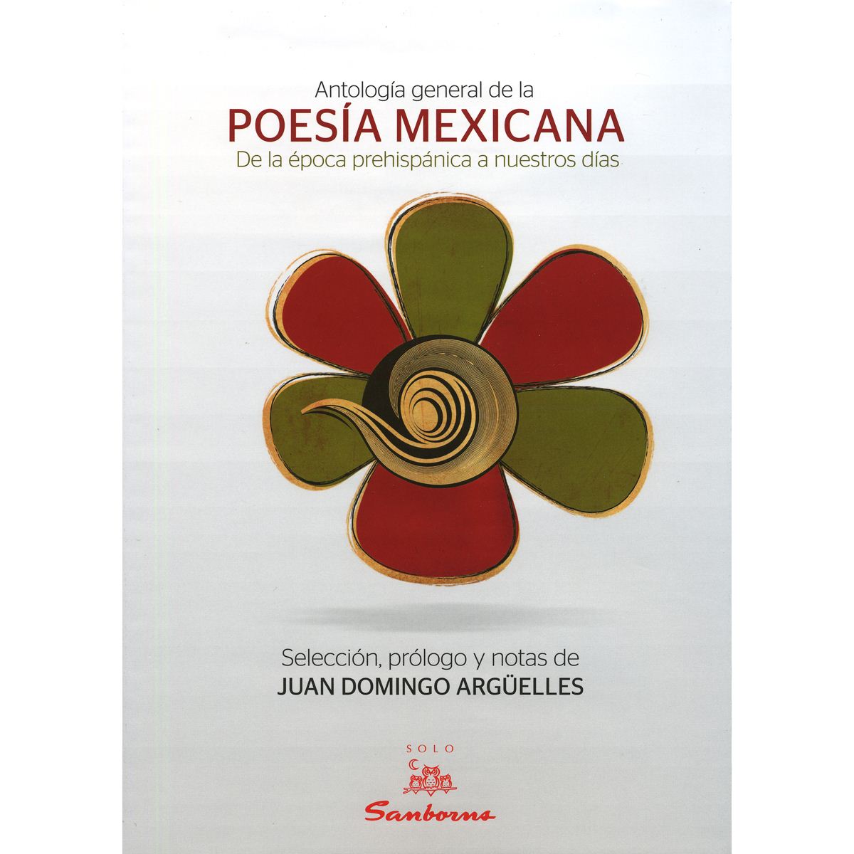 Antología General De La Poesía Mexicana De La Época Prehispánica A Nuestros Días