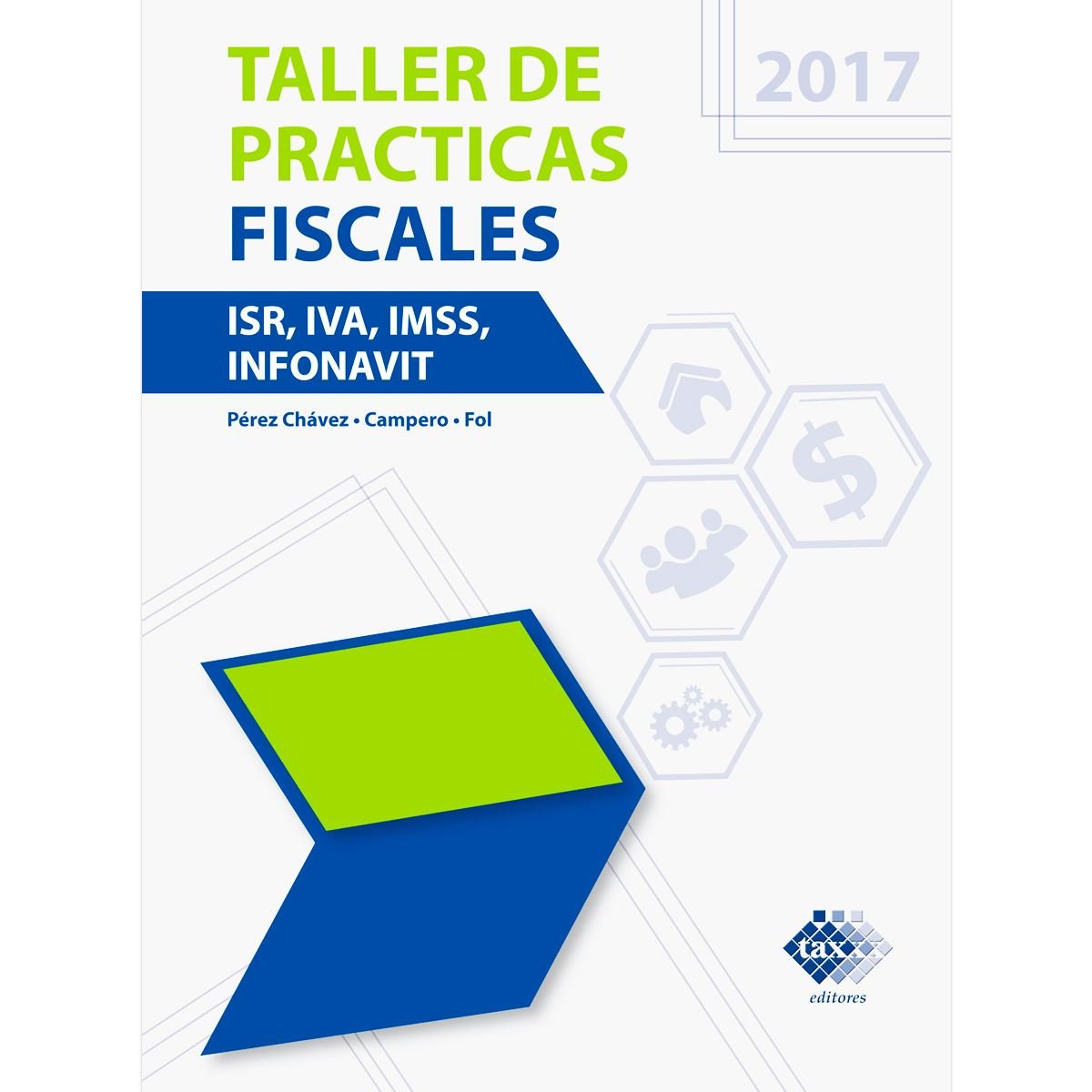 Taller de Practicas Fiscales. ISR, IVA, IMSS Infonavit 2017