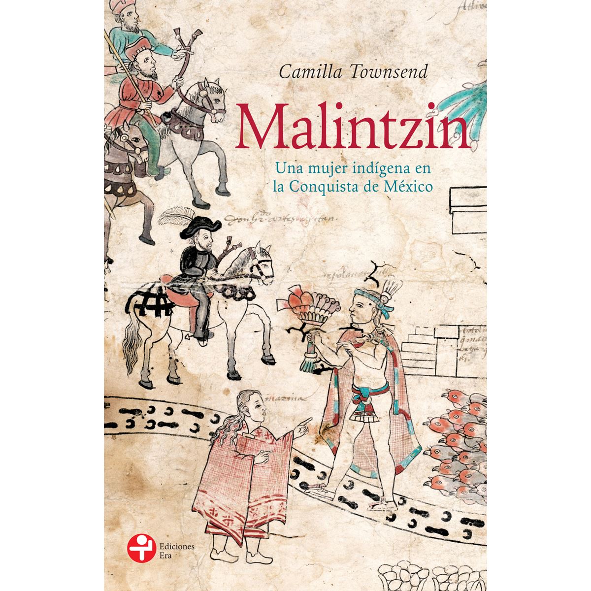 Malintzin. Una mujer ind&#237;gena en la conquista de M&#233;xico