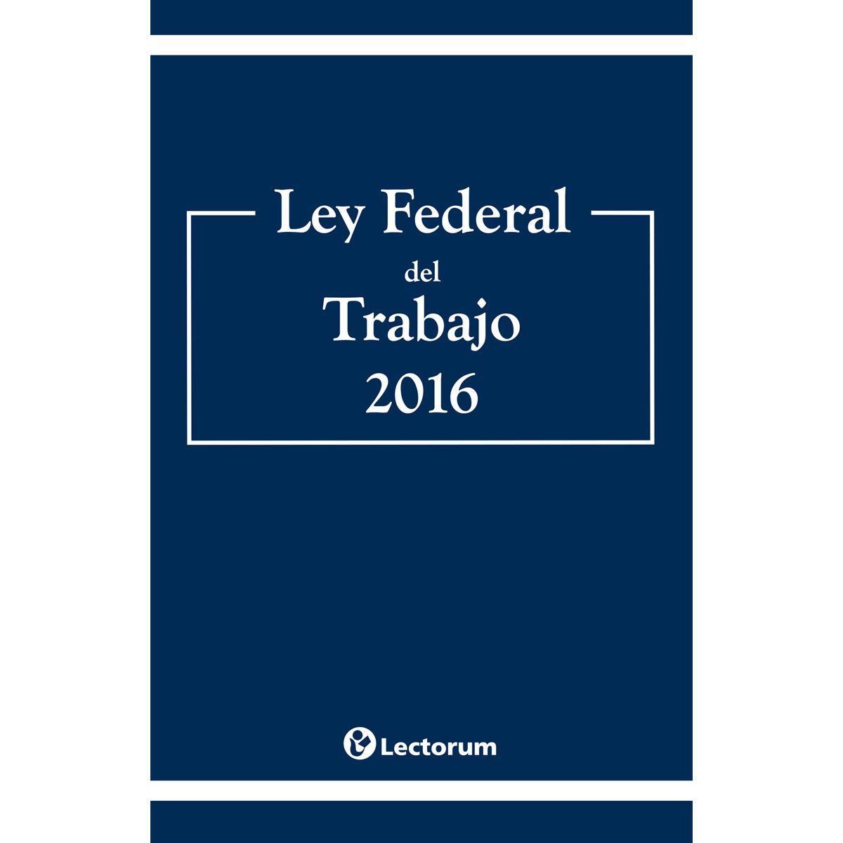 Ley Federal Del Trabajo 2016 3397