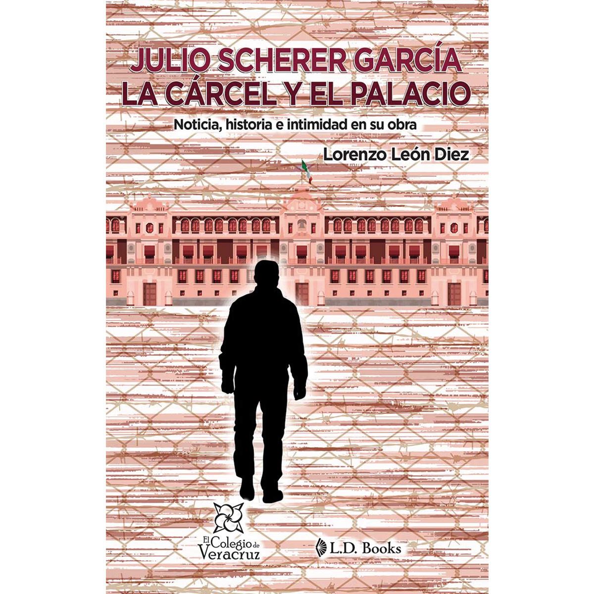Julio Scherer: La Cárcel y El Palacio