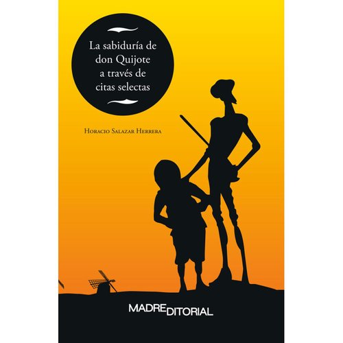 La sabiduria de don Quijote através de citas selecta