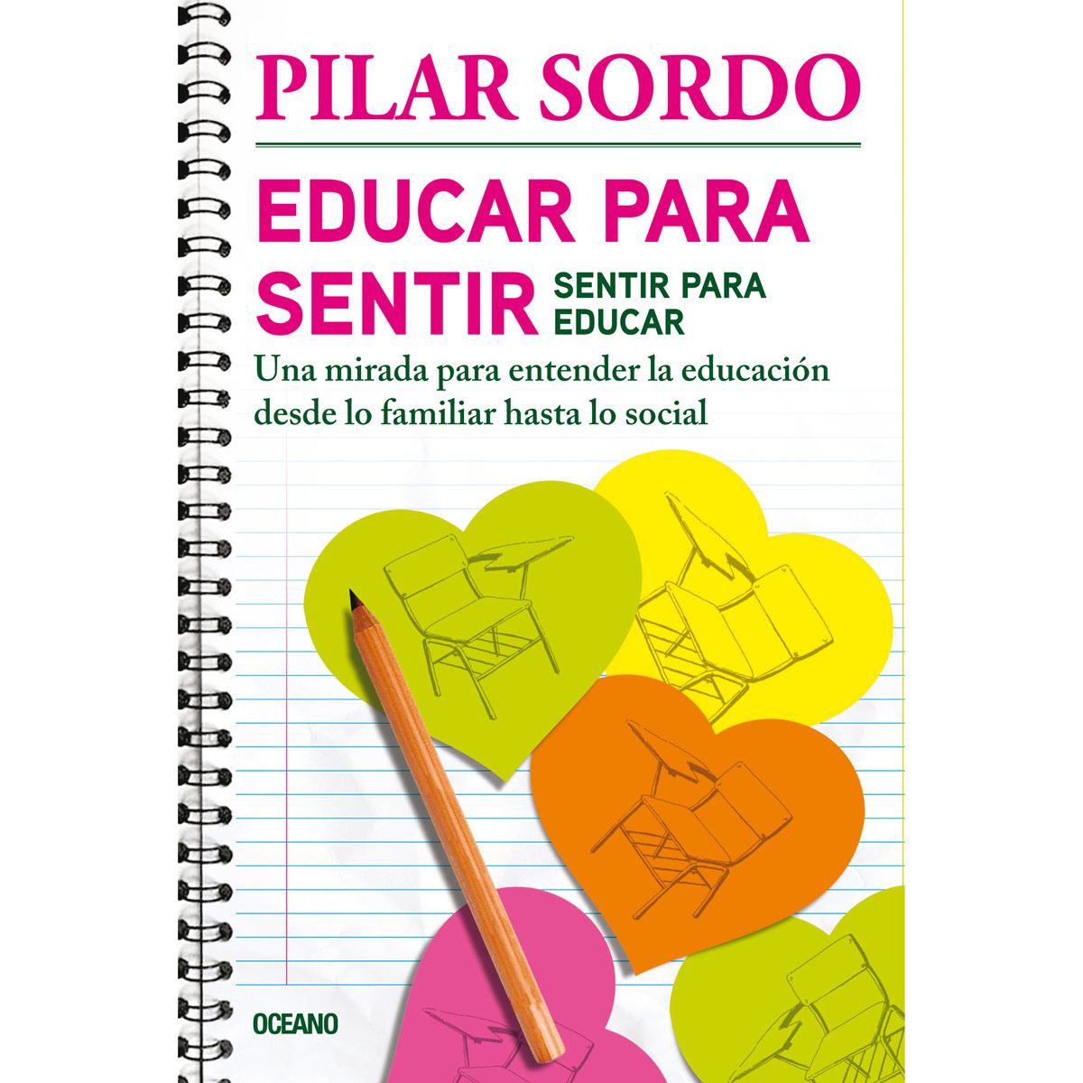 Educar Para Sentir Para Educar Una Mirada Para Entender La Educación Desde Lo Familiar Hasta Lo Social