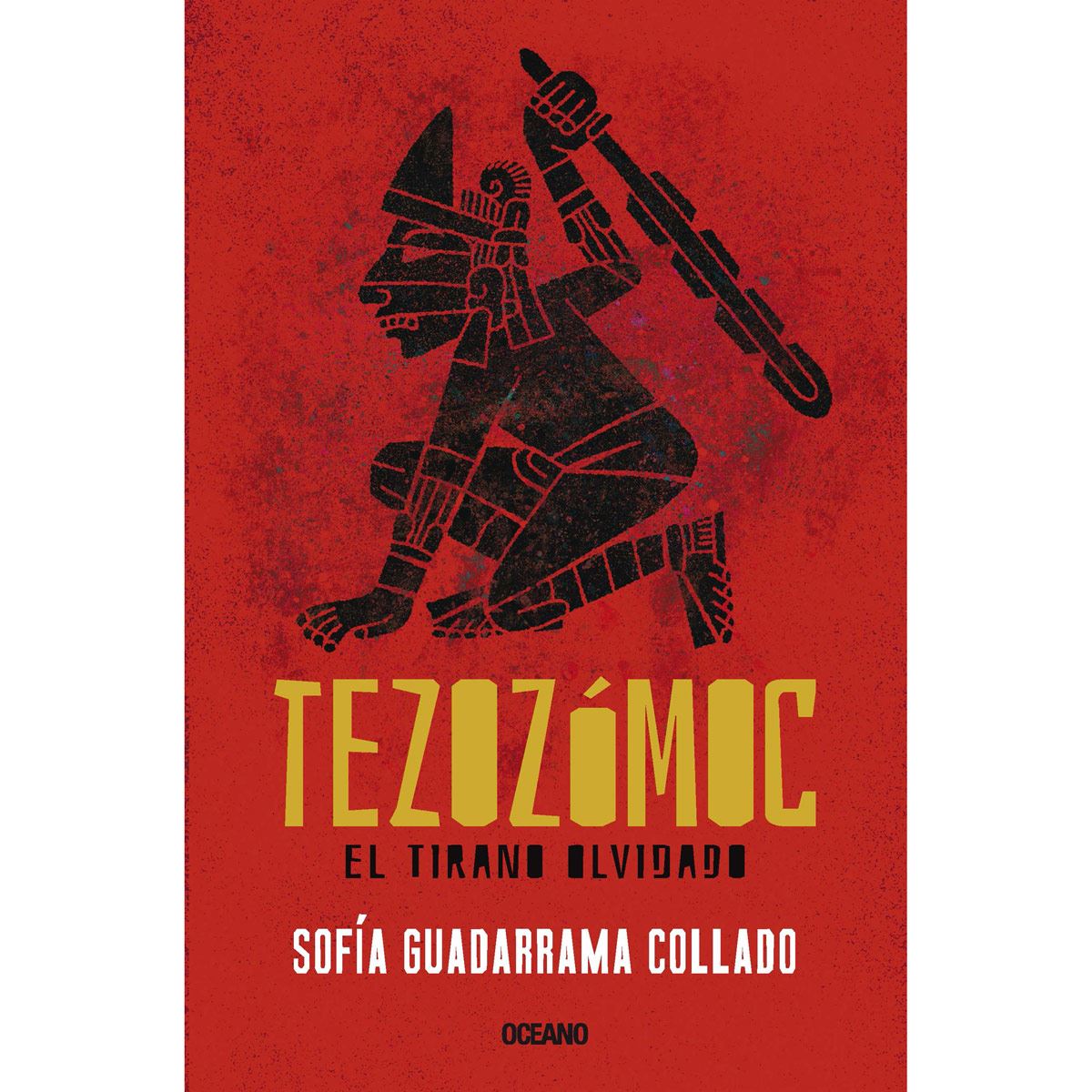 Tezozomoc. El Tirano Olvidado