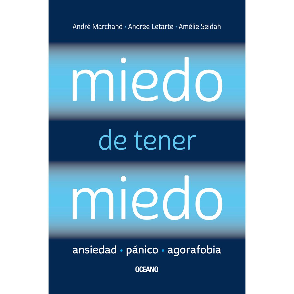 Miedo De Tener Miedo. Ansiedad, Pánico, Agorafobia