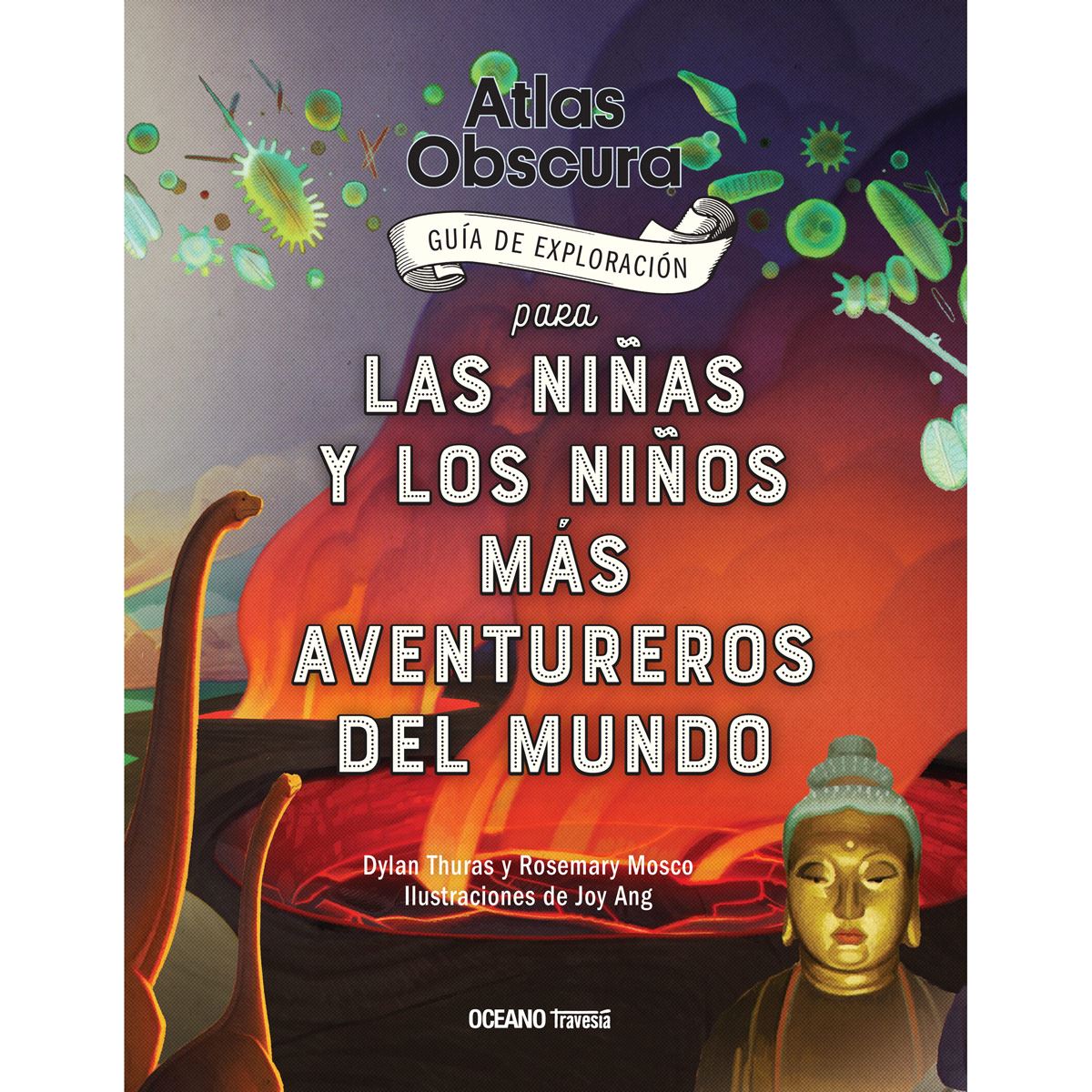 Atlas Obscura. Guía de exploración para las niñas y los niños más aventureros del mundo
