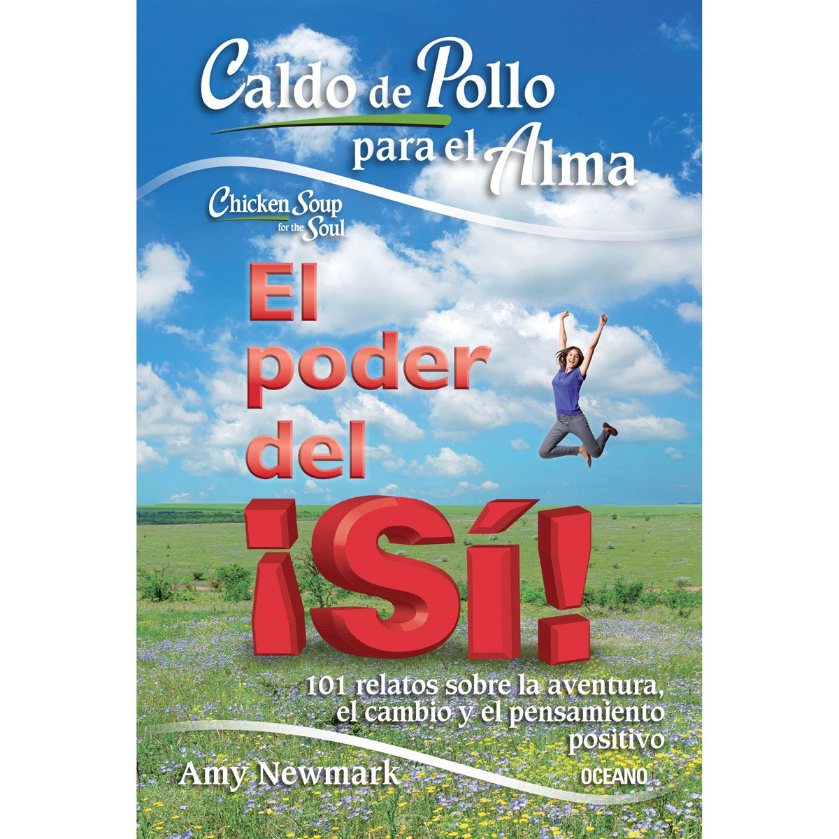 Caldo de pollo para el alma: el poder del SÍ