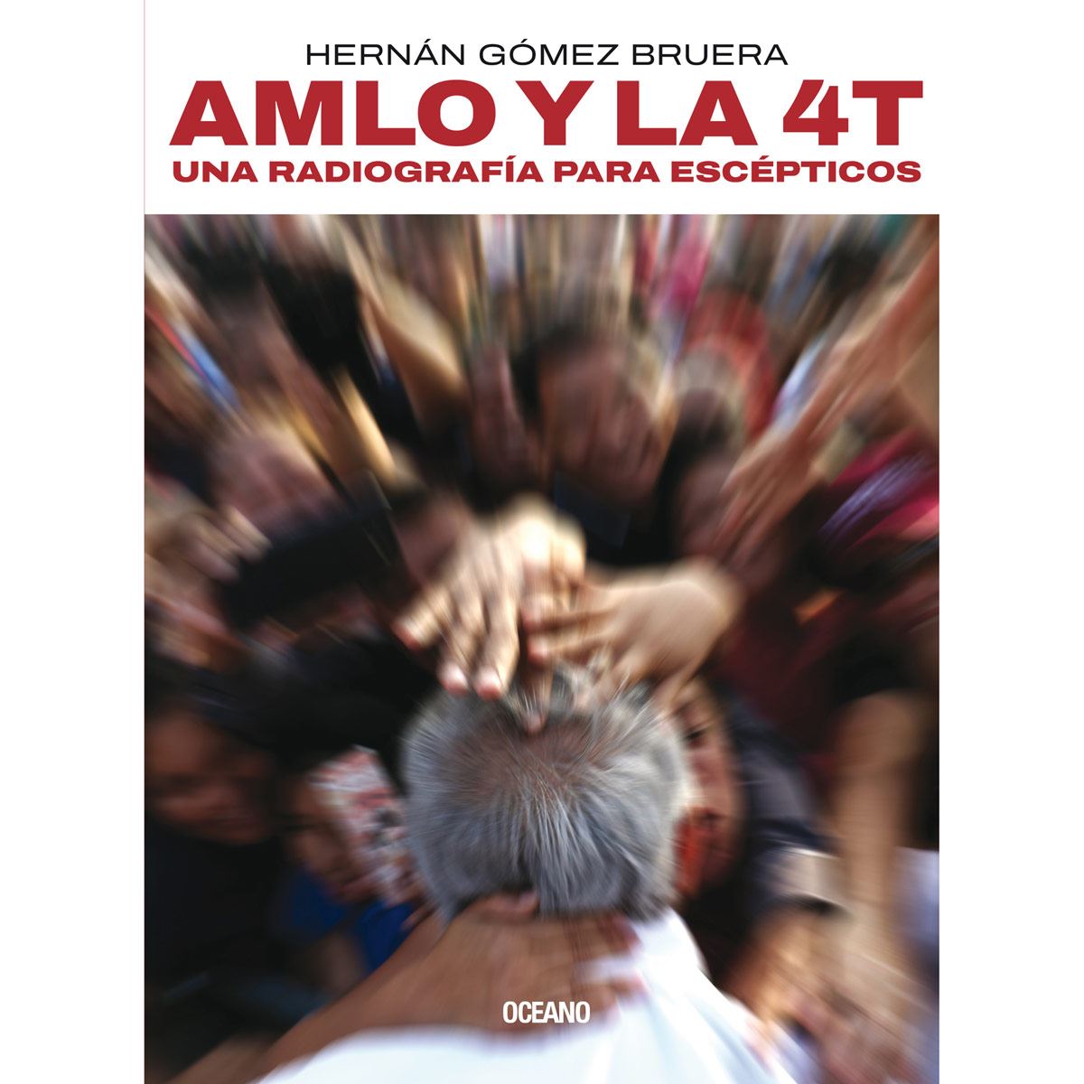AMLO y la 4T. Una radiografía para escépticos