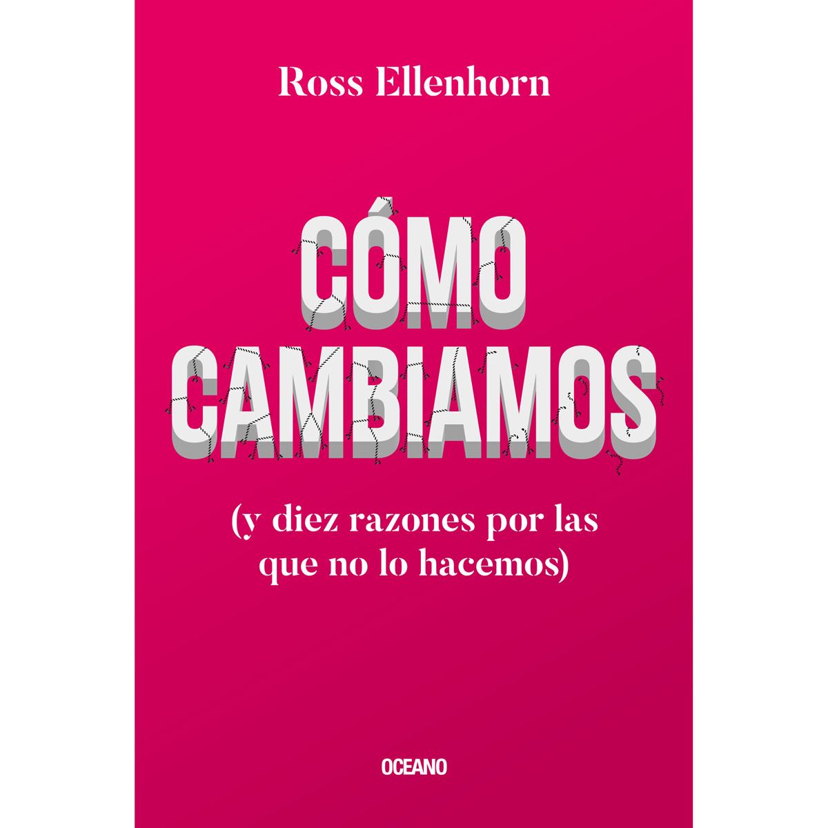 Cómo cambiamos (y diez razones por las que no lo hacemos)