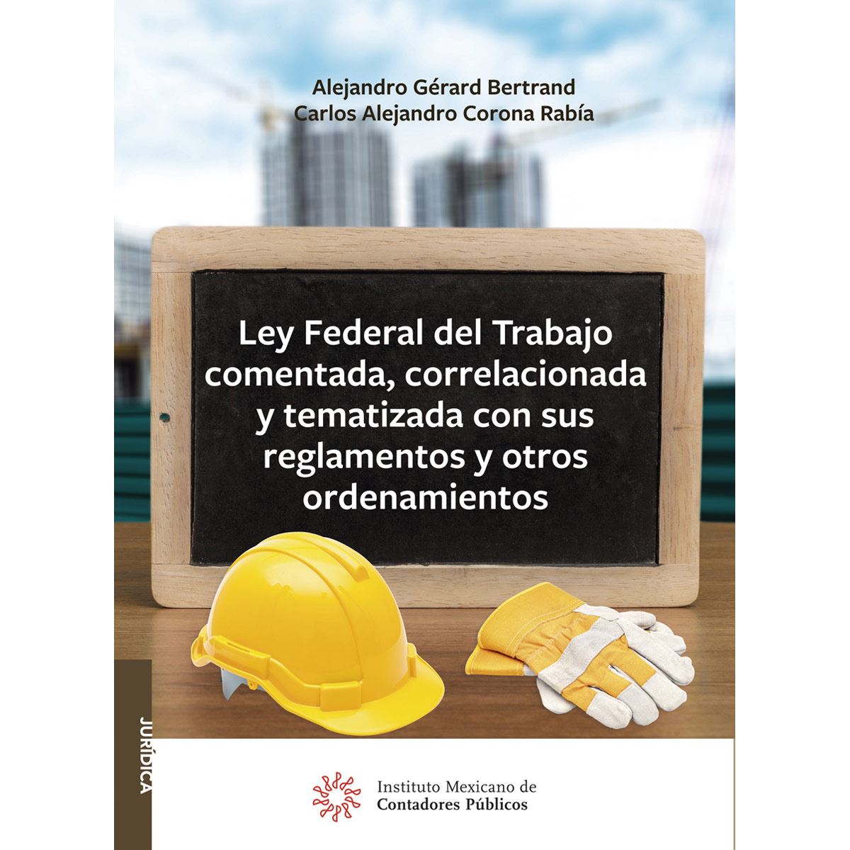 Ley Federal del Trabajo comentada, correlacionada y tematizada con sus