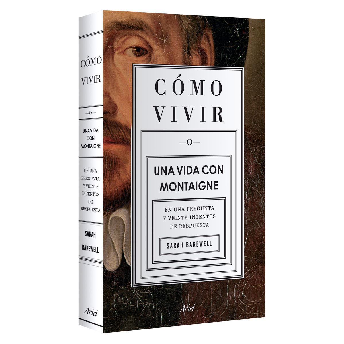 Cómo vivir. Una vida con Montaigne