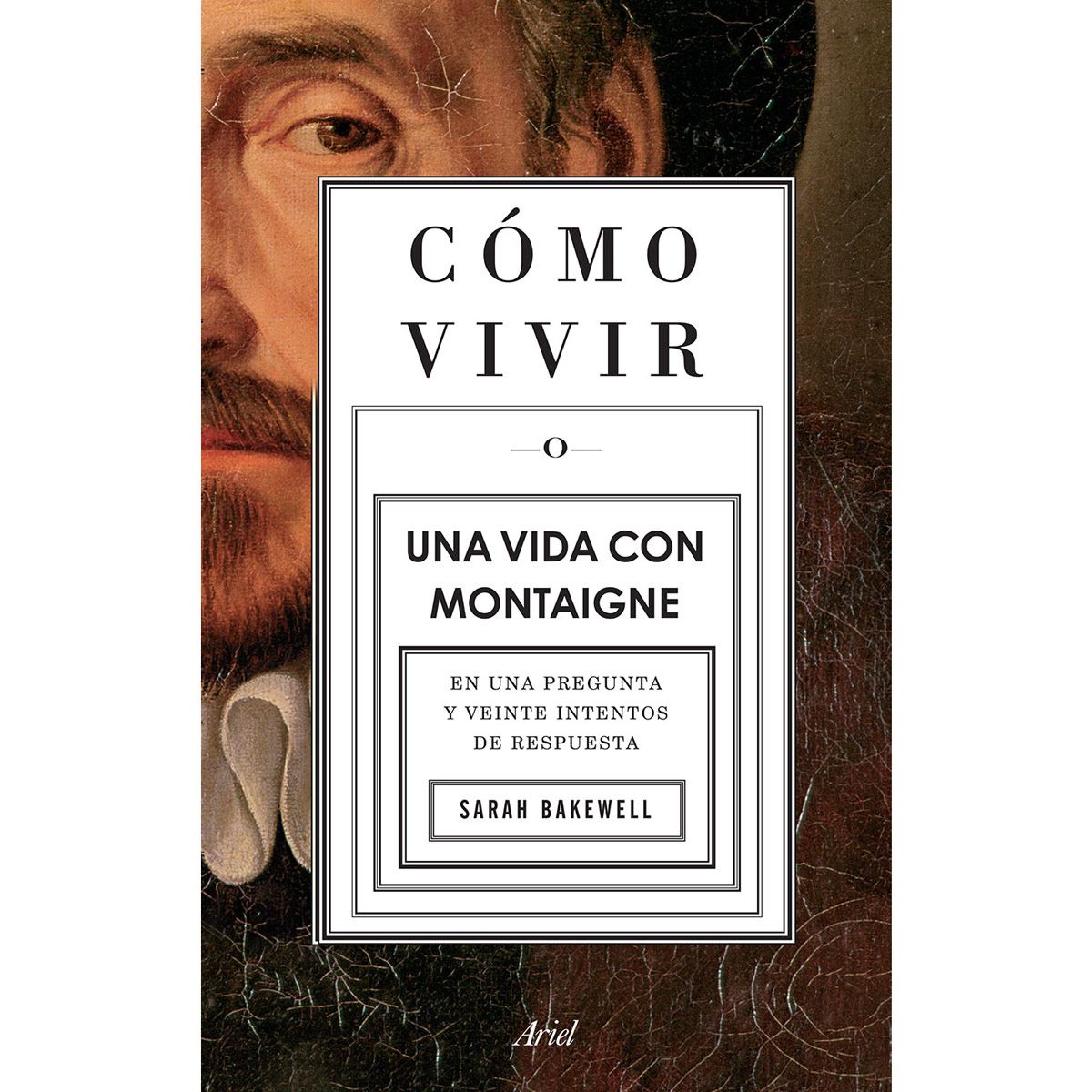 Cómo vivir. Una vida con Montaigne