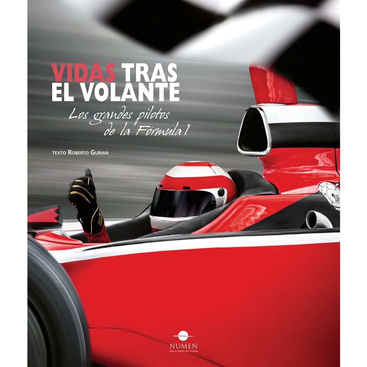 Vida Tras El Volante. Los Grandes Pilotos De La Fórmula 1