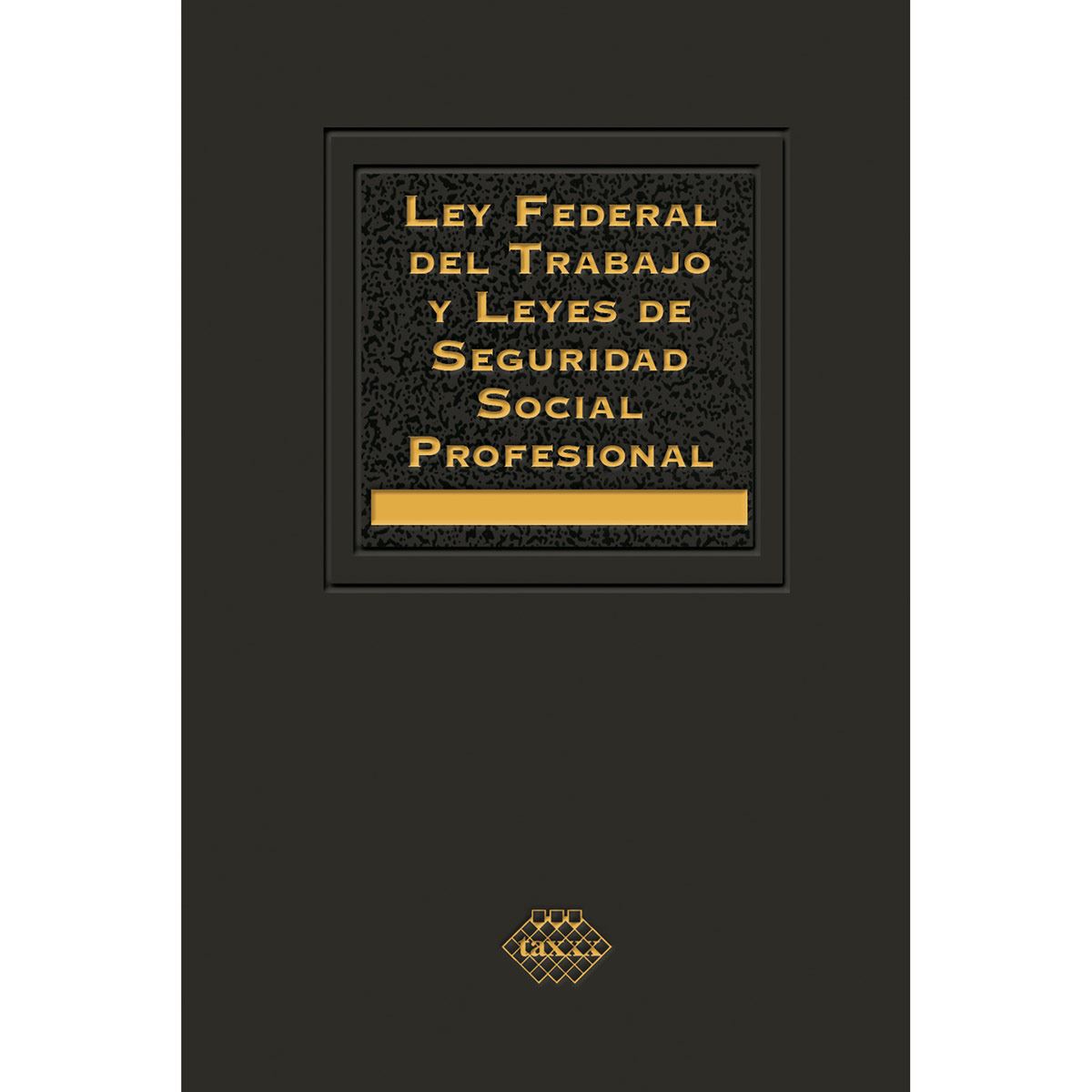Ley Federal Del Trabajo Y Leyes De Seguridad Social Profesional 2020